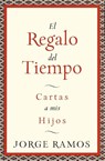 El Regalo del Tiempo - Jorge Ramos - 9780061353130