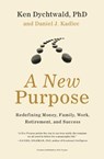 A New Purpose - Ken Dychtwald ; Daniel J Kadlec - 9780061373121
