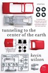 Tunneling to the Center of the Earth - Kevin Wilson - 9780061579028