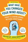 What Have You Changed Your Mind About? - John Brockman - 9780061686542