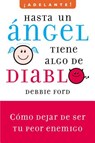 Hasta un angel tiene algo de diablo - Debbie Ford - 9780061710513