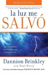 La Luz Me Salvo - Dannion Brinkley ; Paul Perry - 9780061724374