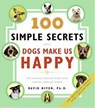 100 Simple Secrets Why Dogs Make Us Happy - David Niven PhD - 9780061738111