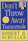 Don't Throw Away Tomorrow - Robert H. Schuller - 9780061743450