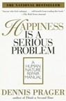 Happiness Is a Serious Problem - Dennis Prager - 9780061744884