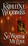 So Worthy My Love - Kathleen E Woodiwiss - 9780061752438