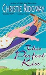 This Perfect Kiss - Christie Ridgway - 9780061754005