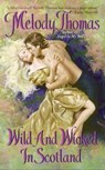 Wild and Wicked in Scotland - Melody Thomas - 9780061756405