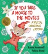 If You Take a Mouse to the Movies: A Special Christmas Edition - Laura Numeroff - 9780061762802