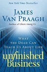 Unfinished Business - James Van Praagh - 9780061778155