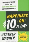 Happiness on $10 a Day - Heather Wagner - 9780061778803