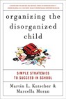 Organizing the Disorganized Child - Martin L. Kutscher ; Marcella Moran - 9780061797415