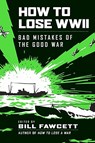 How to Lose WWII - Bill Fawcett - 9780061807312
