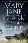 It Only Takes a Moment - Mary Jane Clark - 9780061807572