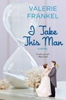 I Take This Man - Valerie Frankel - 9780061856624