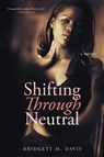 Shifting Through Neutral - Bridgett M. Davis - 9780061856686