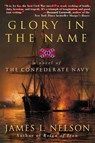 Glory in the Name - James L Nelson - 9780061860218