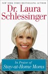 In Praise of Stay-at-Home Moms - Dr. Laura Schlessinger - 9780061867668