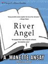 River Angel - A. Manette Ansay - 9780061871375