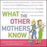 What the Other Mothers Know - Michele Gendelman ; Ilene Graff ; Donna Rosenstein - 9780061871382