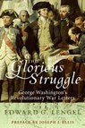 This Glorious Struggle - Edward G. Lengel ; Joseph J. Ellis - 9780061877711