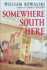 Somewhere South of Here - William Kowalski - 9780061955914