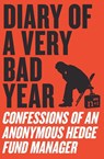 Diary of a Very Bad Year - Anonymous Hedge Fund Manager ; n+1 ; Keith Gessen - 9780061965302