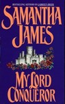 My Lord Conqueror - Samantha James - 9780061984570