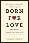 Born for Love - Bruce D Perry ; Maia Szalavitz - 9780061987670