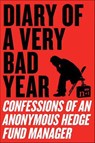 Diary of a Very Bad Year - Hedge Fund Manager ; n+1 ; Keith Gessen - 9780061992407