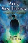 Alex Van Helsing: Vampire Rising - Jason Henderson - 9780061993381