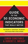 The WSJ Guide to the 50 Economic Indicators That Really Matter - Simon Constable ; Robert E. Wright - 9780062001382