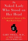 The Naked Lady Who Stood on Her Head - Gary Small MD ; Gigi Vorgan - 9780062014009