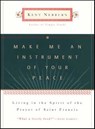 Make Me an Instrument of Your Peace - Kent Nerburn - 9780062028570