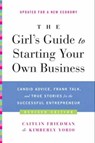 The Girl's Guide to Starting Your Own Business (Revised Edition) - Caitlin Friedman ; Kimberly Yorio - 9780062063298