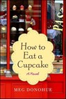How to Eat a Cupcake - Meg Donohue - 9780062069290