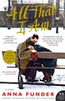 All That I Am - Anna Funder - 9780062077578