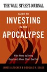 The Wall Street Journal Guide to Investing in the Apocalypse - James Altucher ; Douglas R Sease - 9780062085405