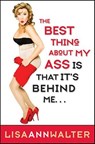 The Best Thing About My Ass Is That It's Behind Me - Lisa Ann Walter - 9780062090645
