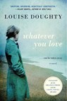 Whatever You Love - Louise Doughty - 9780062094667