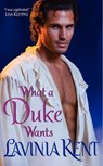 What a Duke Wants - Lavinia Kent - 9780062096388