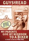 Guys Read: My Parents Give My Bedroom to a Biker - Paul Feig ; Jon Scieszka - 9780062111555