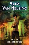 Alex Van Helsing: The Triumph of Death - Jason Henderson - 9780062114273