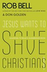 Jesus Wants to Save Christians - Rob Bell ; Don Golden - 9780062125828
