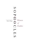 Women of Trakhis - Sophocles - 9780062132048