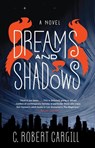 Dreams and Shadows - C. Robert Cargill - 9780062190437