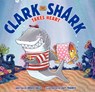 Clark the Shark Takes Heart - Bruce Hale - 9780062192271