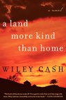 A Land More Kind Than Home - Wiley Cash - 9780062196774