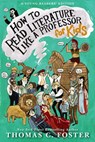 How to Read Literature Like a Professor: For Kids - Thomas C. Foster - 9780062200853