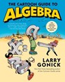 The Cartoon Guide to Algebra - Larry Gonick - 9780062202697